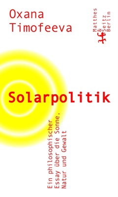 Oxana Timofeeva Solarpolitik: Ein philosophischer Essay  (Paperback) (UK IMPORT)