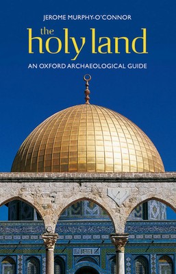 The Holy Land | An Oxford Archaeological Guide from Earliest Times to 1700