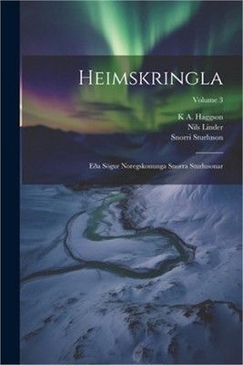 Heimskringla: E�a S�gur Noregskonunga Snorra Sturlusonar; Volume 3 (Paperback or