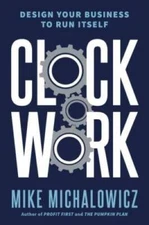 Clockwork: Design Your Business to Run Itself - Hardcover - GOOD