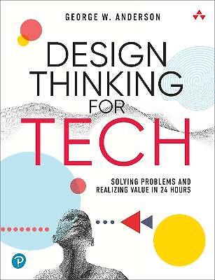 Design Thinking for Tech, George D. Anderson,  Pap