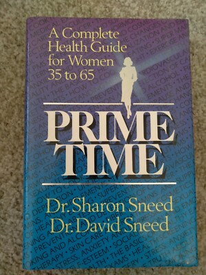 Prime Time : A Health Guide for Women over Forty by Sharon Sneed and David Sneed