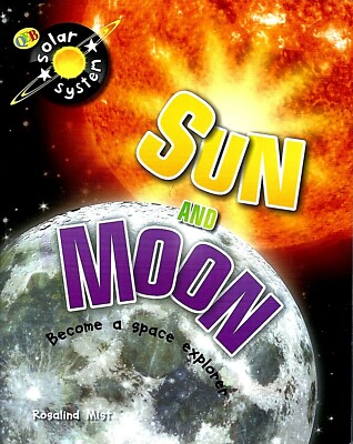 Sun & Moon by Rosalind Mist Solar System Series for Ages 4 - 8 Space Explorer