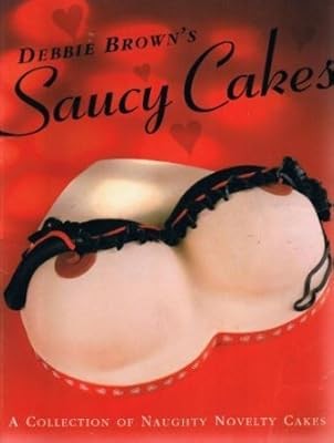 Debbie Browns Saucy Cakes, Debbie Brown, Used; Good Book