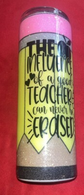 The influence of a good teacher can never be erased drink Tumbler 