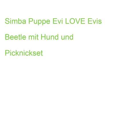 SIMBA Puppe Evi LOVE Evis Beetle mit Hund und Picknickset (4006592515393)