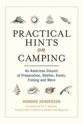 Practical Hints on Camping: An American Classic of Preparation, Shelter,  - GOOD