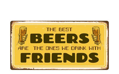 2566HS The Best Beers Are The Ones We Drinks With Friends 5''x10'' Novelty Sign