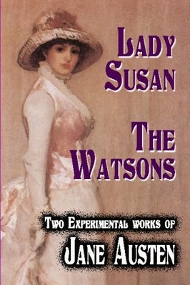 LADY SUSAN : THE WATSONS : TWO EXPERIMENTAL WORKS OF JANE By Jane Austen **NEW**