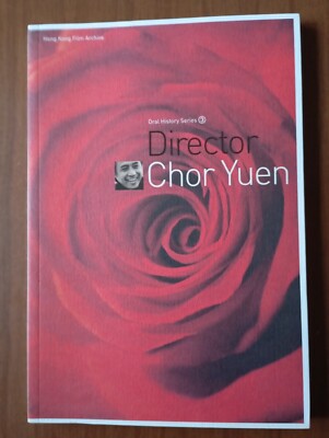 DIRECTOR CHOR YUEN ~ Oral History Series ~ Hong Kong Film Archive ~ englische Ausgabe