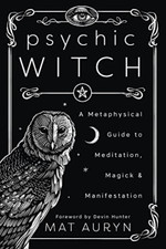 Psychic Witch: A Metaphysical Guide to Meditation, Magi - Paperback