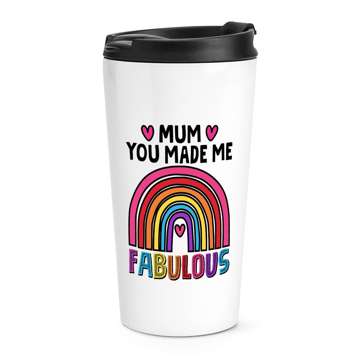Mum You Made Me Fabulous Rainbow Travel Mug Cup Mother's Day Best Awesome Love