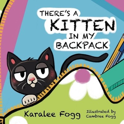 There's a Kitten in My Backpack by Karalee Fogg Paperback Book