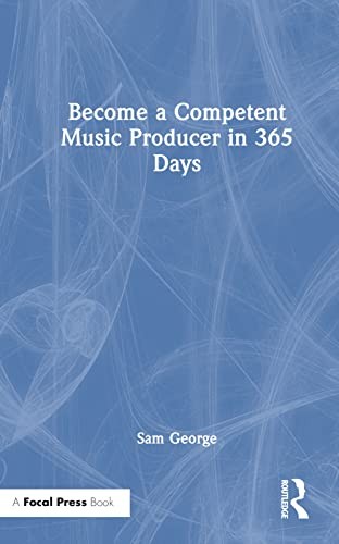 Become a Competent Music Producer in 365 Days, George New.. - Image 3