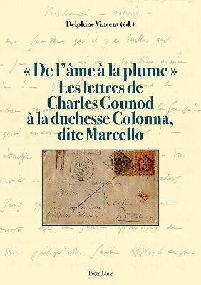De l'ame a la plume . Les lettres de Charles Gounod a la duch... - 9783034328753