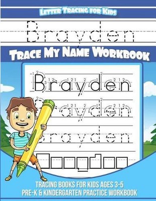 Letter Tracing for Kids Brayden Trace my Name Workbook: Tracing Books for Kids a