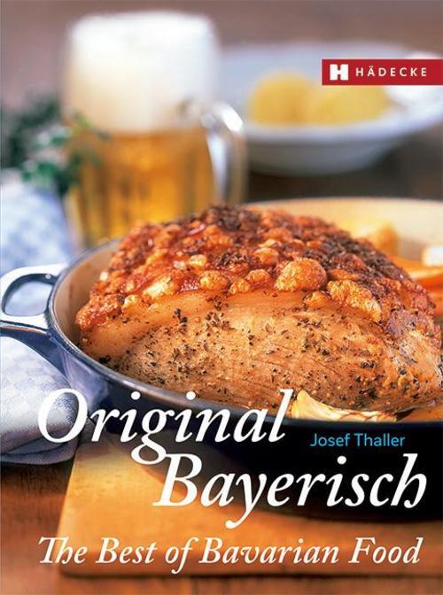 Thumbnail - Original Bayerisch - The Best Of Bavarian Food Josef Thaller