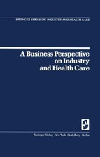 A Business Perspective on Industry and Health Care W. B. Goldbeck