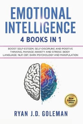 Emotional Intelligence: 4 BOOKS IN 1: A Practical Guide to Build Self-Esteem, Se