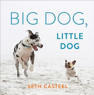 Big Dog, Little Dog, Seth Casteel