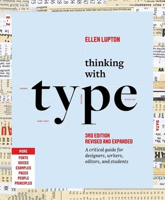 Thinking with Type: A Critical Guide for Designers, Writers, Editors, and Studen