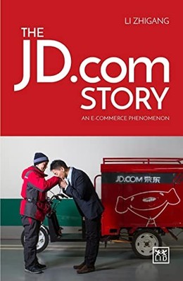 The JD.com Story: An E-commerce Phenomenon by Li, Zhigang R.