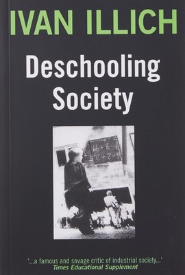 Deschooling Society by Illich