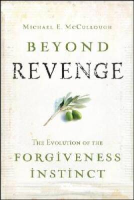 Beyond Revenge: The Evolution of the Forgiveness Instinct - Hardcover - GOOD