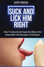 Barry Morgan Suck and Lick Him Right (Paperback)