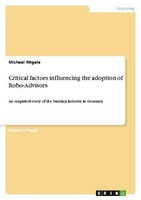 Critical Factors Influencing The Adoption Of Robo-Advisors Michael RöGele