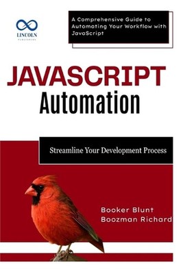 JavaScript Automation: Streamline Your Development Process: A Comprehensive Guid