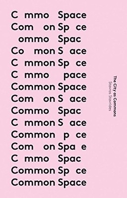 COMMON SPACE: THE CITY AS COMMONS (IN COMMON) By Stavros Stavrides **Excellent**