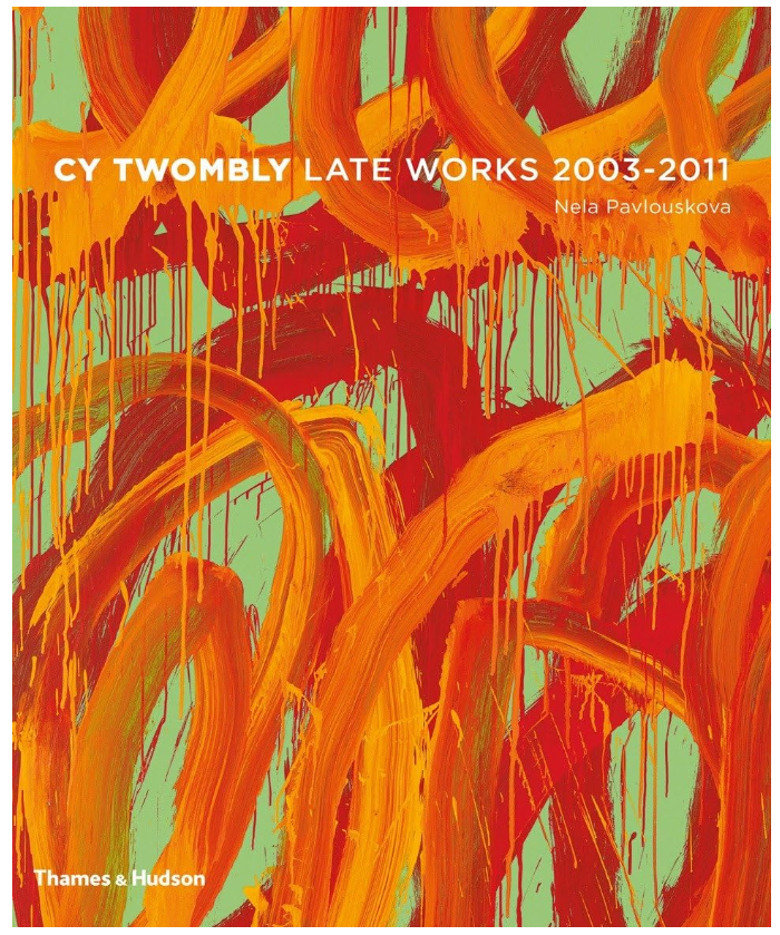 アート・デザイン・音楽 Cy Twombly : Late Paintings 2003-2011 CY TWOMBLY: LATE PAINTINGS 2003-2011, by Nela Pavlouskova