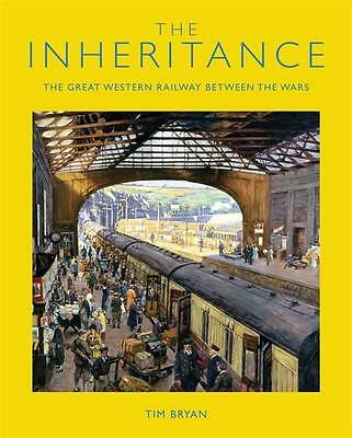 Inheritance: The Great Western Railway Between the Wars [hardcover] Tim Bryan [J