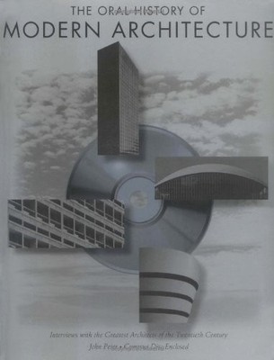 Oral History of Modern Architecture: Interviews with the Greatest Architects...