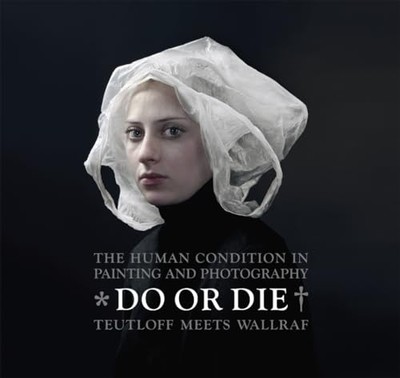 Do or Die : Auf Leben und Tod -? the Human Condition in -  NEW Hirmer 2011