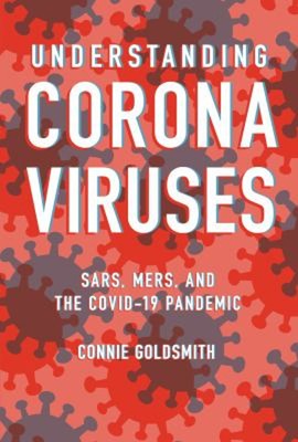 Understanding Coronaviruses : SARS, MERS, and the COVID-19 Pandem