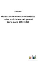 Historia de la revolucin de Mxico contra la dictadura del general Santa-Anna 185
