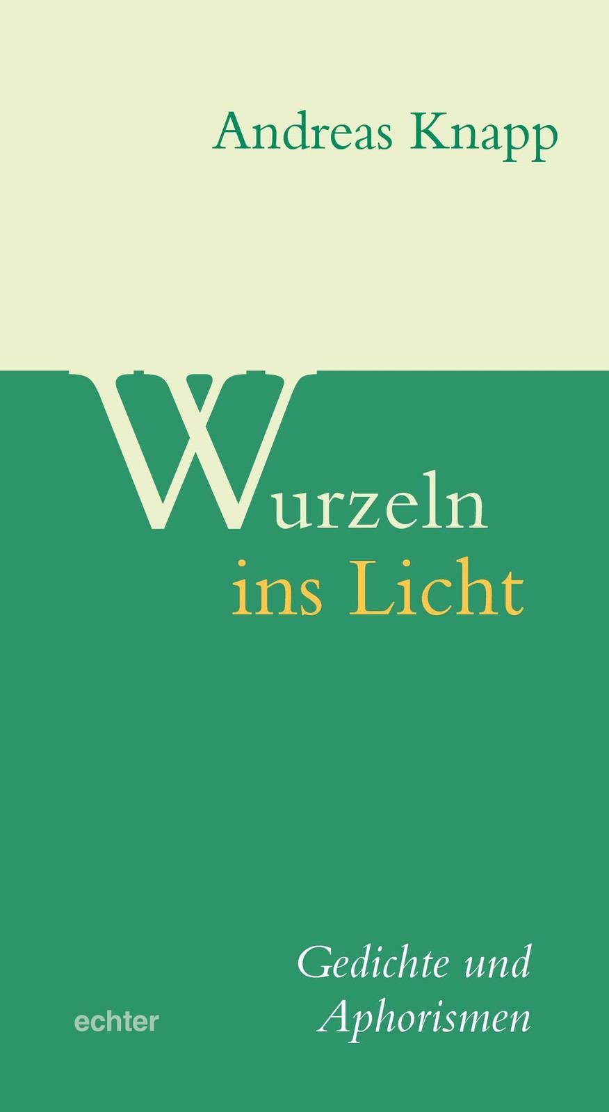 Andreas Knapp ~ Wurzeln ins Licht