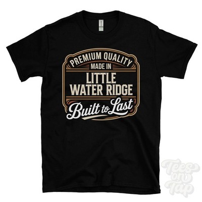 MADE IN LITTLE WATER RIDGE PREMIUM QUALITY BUILT TO LAST T-SHIRT ansty england