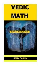 Vedic Math : Vedic Multiplication Mathematics, Paperback by Carlin, John, Lik...