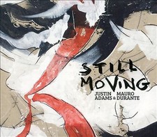 JUSTIN / DURANTE,MAURO ADAMS - STILL MOVING / NEW Audio CD