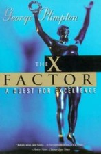 The X-Factor : A Quest for Excellence Paperback George Plimpton