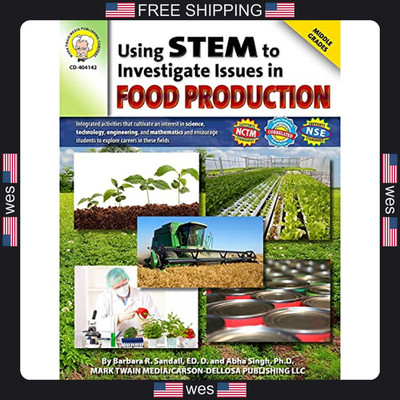 Using STEM to Investigate Issues in Food Production Workbook Grades 5-8 Science