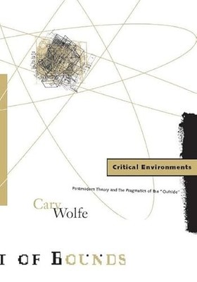 Critical Environments: Postmodern Theory and the Pragmatics of...