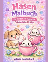 Hasen Malbuch FüR Kinder Ab 4 Jahren: 30 Niedliche Motive Zum