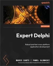 Expert Delphi - Second Edition: Robust and fast cross-platform application devel