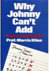 Why Johnny Can't Add : The Failure of the New Math