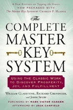 The Complete Master Key System: Using the Classic Work to Discover...