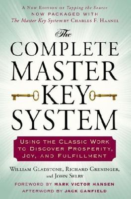 Complete Master Key System : Using the Classic Work to Discover Prosperity, J...